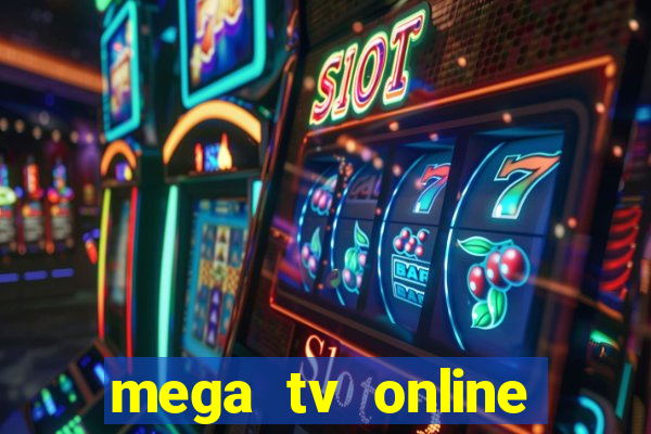 mega tv online gratis futebol ao vivo